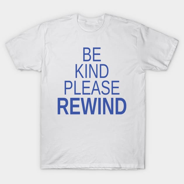 Simple Be Kind Please Rewind T-Shirt by MondoDellamorto